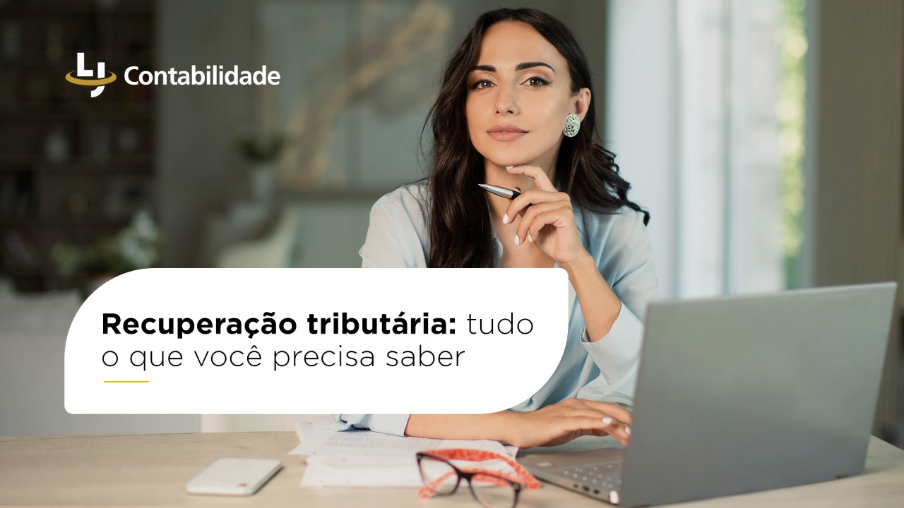 Recuperação Tributária Tudo O Que Você Precisa Saber Contabilidade Lj 8270