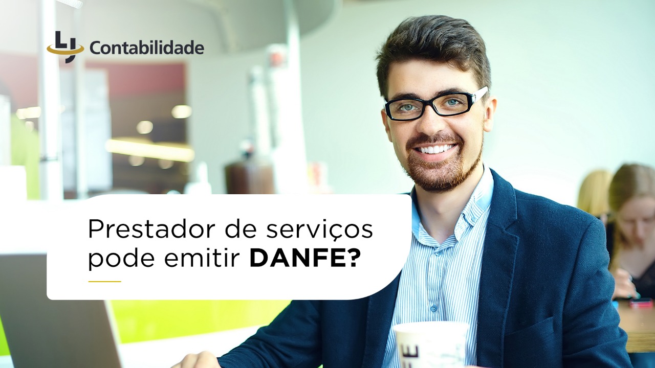 Prestador de serviços pode emitir DANFE? - Contabilidade LJ
